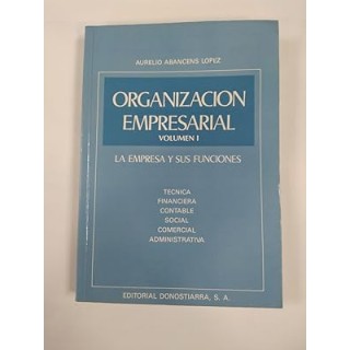 ORGANIZACIÓN EMPRESARIAL. VOLUMEN I. LA EMPRESA Y SUS FUNCIONES.